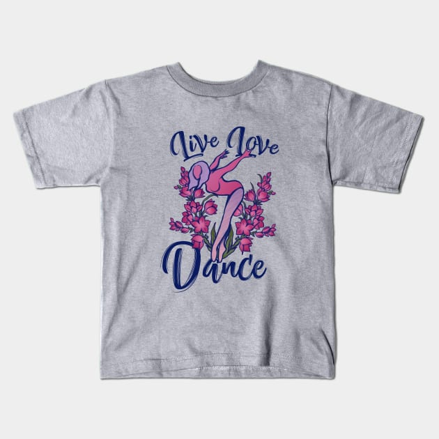 Live Love Dance Kids T-Shirt by bubbsnugg